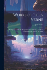 Works of Jules Verne: The Mysterious Island: Dropped From the Clouds (Cont&amp;#039;d) the Abandoned. the Secret of the Island foto