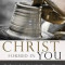 Christ Formed in You: The Power of the Gospel for Personal Change