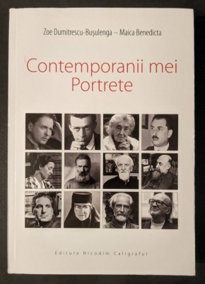 CONTEMPORANII MEI PORTRETE Zoe Dumitrescu Busulenga Maica Benedicta 398pag Blaga Brancusi Eliade Galaction Teoctist Cioculescu Principesa Ileana Cajal foto