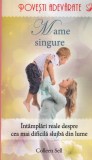 Colleen Sell - Mame singure. Intamplari reale despre cea mai dificila slujba