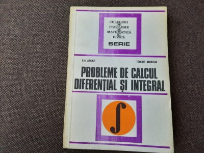 CULEGERE DE PROBLEME DE CALCUL DIFERENTIAL SI INTEGRAL,Lia arama,Teodor Morozan foto