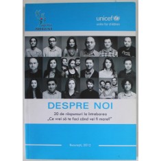DESPRE NOI , 20 DE RASPUNSURI LA INTREBAREA &#039;&#039; CE VREI SA TE FACI CAND VEI FI MARE ? &#039;&#039; de ANA CHIRITOIU si ANA IVASIUC , 2012