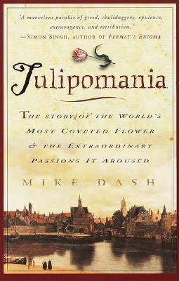 Tulipomania: The Story of the World&amp;#039;s Most Coveted Flower &amp;amp; the Extraordinary Passions It Aroused foto