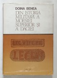 DIN ISTORIA MILITARA A MOESIEI SUPERIOR SI A DACIEI de DOINA BENEA , 1983 * EDITIE CARTONATA