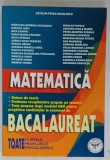 MATEMATICA , BACALAUREAT , TOATE FILIERELE , PROFILURILE , SPECIALIZARILE de CATALIN -PETRU NICOLESCU , ANII &#039;2000