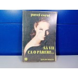 Pavel Corut - Sa vii ca o parere... / C33