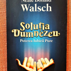 Solutia Dumnezeu. Puterea iubirii pure. Ed. For You, 2021- Neale Donald Walsch