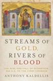 Streams of Gold, Rivers of Blood: Byzantium 955 A.D. - First Crusade, Carte in Engleza despre Istoria Bizantina