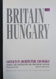 Britain and Hungary. Contacts in Architecture and Design during the Nineteenth and Twentieth Century. Essays and Studies