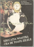 Educatia Noastra Cea De Toate Zilele - Ion Dragan, Pavel Petroman