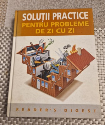 Solutii practice pentru probleme de zi cu zi Readers Digest foto