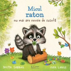 Micul raton nu mai are nevoie de suzeta - Britta Sabbag, Igor Lange