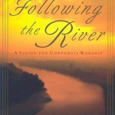 Following the River: A Vision for Corporate Worship