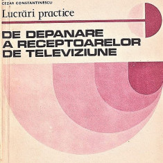 Lucrari practice de depanare areceptoarelor de televiziune 1981