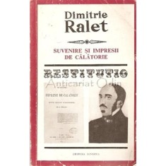 Suvenire Si Impresii De Calatorie - Dimitrie Ralet