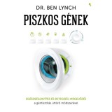 Piszkos g&eacute;nek - Eg&eacute;szs&eacute;gjav&iacute;t&aacute;s &eacute;s betegs&eacute;g-megelőz&eacute;s a g&eacute;ntiszt&iacute;t&aacute;s &uacute;tt&ouml;rő m&oacute;dszer&eacute;vel - Dr. Ben Lynch