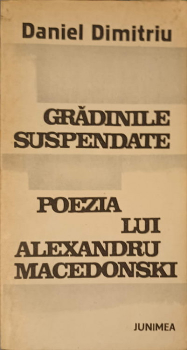 GRADINILE SUSPENDATE, POEZIA LUI ALEXANDRU MACEDONSKI-DANIEL DIMITRIU