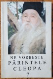 Ne vorbeste parintele Cleopa// vol. 7