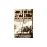 Piracy on the Great Lakes: True Tales of Freshwater Pirates