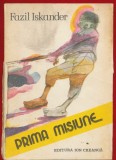 Fazil Iskander, "Prima misiune" - Editura Ion Creanga - Bucuresti, 1985