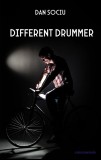 Different Drummer - Dan Sociu, Roman, Beletristica