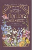 Pe calea florilor salbatice. Cu sufletul despovarat de griji - Ruth Chou Simons