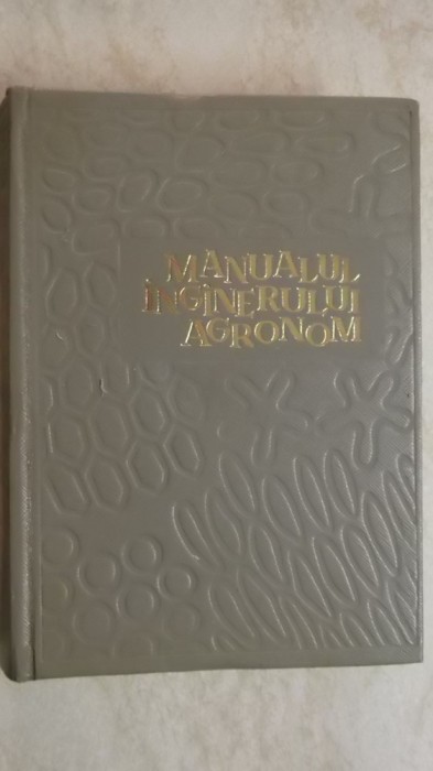 Gh. Bilteanu - Manualul inginerului agronom, vol. I (vezi detalii pentru livrare in tara)