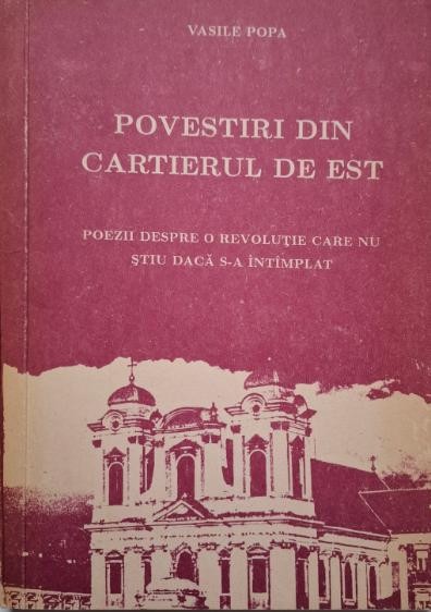 Povestiri din Cartierul de Est. Poezii despre o revolutie care nu stiu daca s-a intamplat &ndash; Vasile Popa