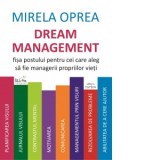 Dream Management. Fisa postului pentru cei care aleg sa fie managerii propriilor vieti - Mirela Oprea