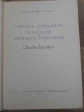 VARIATIA ANIMALELOR SI PLANTELOR SUB INFLUENTA DOMESTICIRII-CHARLES DARWIN