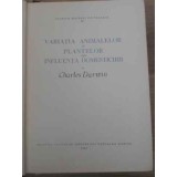 VARIATIA ANIMALELOR SI PLANTELOR SUB INFLUENTA DOMESTICIRII-CHARLES DARWIN-226231