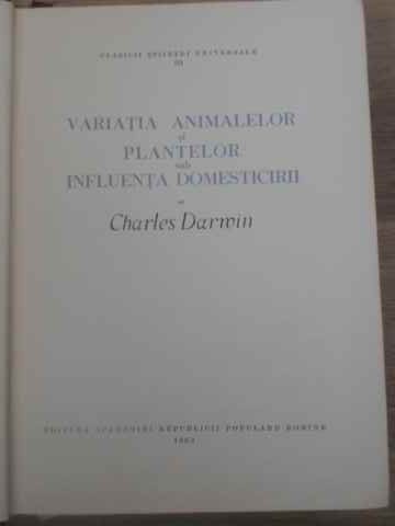 VARIATIA ANIMALELOR SI PLANTELOR SUB INFLUENTA DOMESTICIRII-CHARLES DARWIN