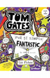 Tom Gates Vol.5: Pur si simplu fantastic (la unele lucruri) - Liz Pichon