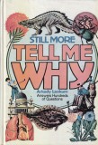 Arkady Leokum - Still More Tell Me Why: Answers Hundreds of Questions Children