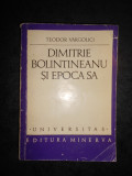 TEODOR VARGOLICI - DIMITRIE BOLINTINEANU SI EPOCA SA (Universitas)