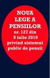 Noua lege a pensiilor Nr.127 din 8 iulie 2019