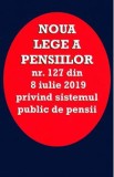 Noua lege a pensiilor Nr.127 din 8 iulie 2019