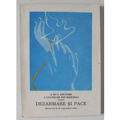 A III -A ADUNARE A CULTELOR DIN ROMANIA PENTRU DEZARMARE SI PACE , BUCURESTI , 16 - 18 SEPTEMBRIE , 1985