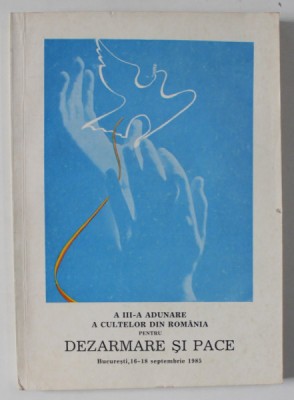 A III -A ADUNARE A CULTELOR DIN ROMANIA PENTRU DEZARMARE SI PACE , BUCURESTI , 16 - 18 SEPTEMBRIE , 1985 foto
