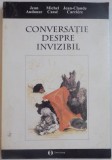 CONVERSATIE DESPRE INVIZIBIL de JEAN AUDOUZE, MICHEL CASSE, JEAN-CLAUDE CARRIERE , 1998