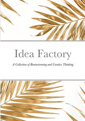 Idea Factory: A Collection of Brainstorming and Creative Thinking foto