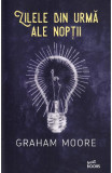 Zilele din urma ale noptii - Graham Moore - Litera
