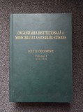 ORGANIZAREA INSTITUTIONALA A MINISTERULUI AFACERILOR EXTERNE. ACTE SI DOCUMENTE (Vol. I)
