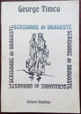 GEORGE TIMCU - SCRISOARE DE DRAGOSTE (VERSURI, 1990) [fara fila de garda] foto