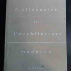 Dictionnaire De L'architecture Moderne - F. Hazan ,546648