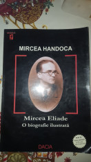 Mircea Handoca - Mircea Eliade - o biografie ilustrata 250pagini foto