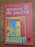 revista munca de partid - august 1980 - revista a comitetului central al partidului comunist roman
