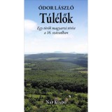 T&uacute;l&eacute;lők - Egy t&ouml;r&ouml;k magyarr&aacute; t&eacute;r&eacute;se a 16. sz&aacute;zadban - &Oacute;dor L&aacute;szl&oacute;