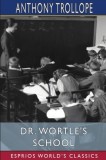 Dr. Wortle&#039;s School (Esprios Classics)