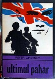 Ultimul Pahar - Peter Cheyney, 1974, Univers, Enigma, Carte Politista, Romana, Paperback
